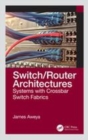 Image for Switch/router architectures  : systems with crossbar switch fabrics