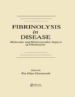 Image for Fibrinolysis in disease  : the malignant process, interventions in thrombogenic mechanisms, and novel treatment modalities