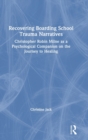 Image for Recovering boarding school trauma narratives  : Christopher Robin Milne as a psychological companion on the journey to healing