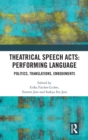 Image for Theatrical Speech Acts: Performing Language : Politics, Translations, Embodiments