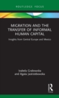 Image for Migration and the transfer of informal human capital  : insights from Central Europe and Mexico