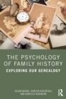 Image for The psychology of family history  : exploring our genealogy