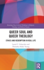 Image for Queer soul and queer theology  : ethics and redemption in real life