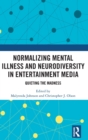 Image for Normalizing mental illness and neurodiversity in entertainment media  : quieting the madness