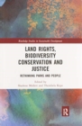 Image for Land Rights, Biodiversity Conservation and Justice : Rethinking Parks and People
