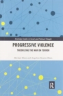 Image for Progressive violence  : theorizing the war on terror