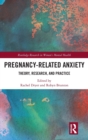 Image for Pregnancy-related anxiety  : theory, research, and practice