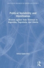 Image for Political invisibility and mobilization  : women against state violence in Argentina, Yugoslavia, and Liberia