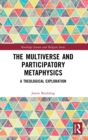 Image for The Multiverse and Participatory Metaphysics