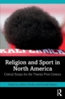 Image for Religion and sport in North America  : critical essays for the 21st century