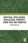 Image for Artificial Intelligence, Intellectual Property, Cyber Risk and Robotics