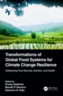 Image for Transformations of global food systems for climate change resilience  : addressing food security, nutrition, and health