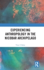 Image for Experiencing Anthropology in the Nicobar Archipelago