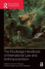 Image for The Routledge Handbook of International Law and Anthropocentrism