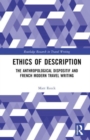 Image for Ethics of description  : the anthropological dispositif and French modern travel writing