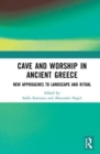 Image for Cave and worship in ancient Greece  : new approaches to landscape and ritual