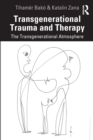 Image for Transgenerational trauma and therapy  : the transgenerational atmosphere