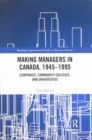 Image for Making Managers in Canada, 1945-1995