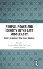 Image for People, power and identity in the late Middle Ages  : essays in memory of W. Mark Ormrod