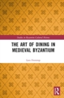Image for The Art of Dining in Medieval Byzantium