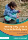 Image for Helping every child to thrive in the early years  : how to overcome the effect of disadvantage