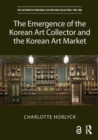 Image for The Emergence of the Korean Art Collector and the Korean Art Market