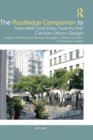 Image for The Routledge companion to twentieth and early twenty-first century urban design  : a history of shifting manifestoes, paradigms, generic solutions, and specific designs