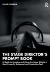 Image for The stage director&#39;s prompt book  : a guide to creating and using the stage director&#39;s most powerful rehearsal and production tool