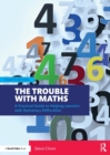 Image for The trouble with maths  : a practical guide to helping learners with numeracy difficulties