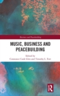 Image for Music, Business and Peacebuilding