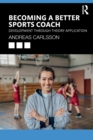 Image for Becoming a better sports coach  : development through theory application