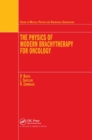 Image for The Physics of Modern Brachytherapy for Oncology
