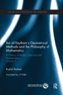 Image for Ibn al-Haytham&#39;s Geometrical Methods and the Philosophy of Mathematics : A History of Arabic Sciences and Mathematics Volume 5
