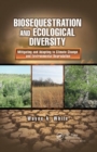 Image for Biosequestration and ecological diversity  : mitigating and adapting to climate change and environmental degradation