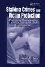 Image for Stalking Crimes and Victim Protection : Prevention, Intervention, Threat Assessment, and Case Management