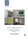 Image for Ruin Memories : Materialities, Aesthetics and the Archaeology of the Recent Past