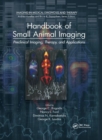 Image for Handbook of small animal imaging  : preclinical imaging, therapy, and applications