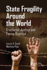 Image for State Fragility Around the World : Fractured Justice and Fierce Reprisal
