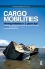 Image for Cargomobilities : Moving Materials in a Global Age