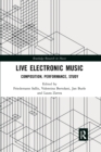 Image for Live Electronic Music : Composition, Performance, Study