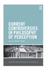 Image for Current Controversies in Philosophy of Perception
