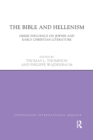 Image for The Bible and Hellenism : Greek Influence on Jewish and Early Christian Literature