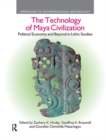 Image for The Technology of Maya Civilization : Political Economy Amd Beyond in Lithic Studies