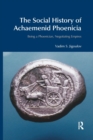 Image for The Social History of Achaemenid Phoenicia