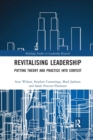 Image for Revitalising Leadership : Putting Theory and Practice into Context