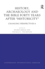 Image for History, Archaeology and The Bible Forty Years After Historicity