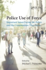 Image for Police Use of Force : Important Issues Facing the Police and the Communities They Serve
