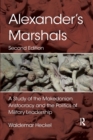 Image for Alexander&#39;s marshals  : a study of the Makedonian aristocracy and the politics of military leadership
