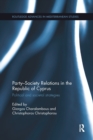 Image for Party-Society Relations in the Republic of Cyprus : Political and Societal Strategies