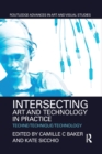 Image for Intersecting art and technology in practice  : techne/technique/technology